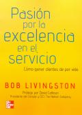 PASION POR LA EXCELENCIA EN EL SERVICIO.  COMO GANAR CLIENTES DE POR VIDA. 