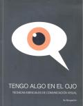 TENGO ALGO EN EL OJO.  TECNICAS ESENCIALES DE COMUNICACION VISUAL