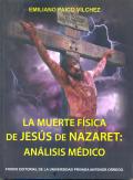 LA MUERTE FISICA DE JESUS DE NAZARET: ANALISIS MEDICO