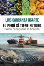 EL PERÚ SI TIENE FUTURO. COMO RECUPERAR LA BRÚJULA