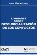 LIMINARES SOBRE DESJUDICIALIZACIÓN DE LOS CONFLICTOS