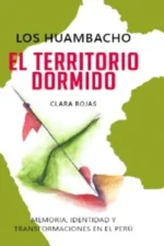 LOS HUAMBACHO. EL TERRITORIO DORMIDO
