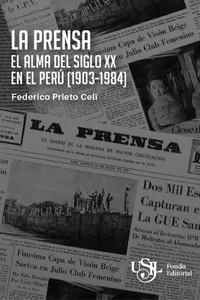 LA PRENSA. EL ALMA DEL SIGLO XX EN EL PERÚ (1903 - 1984)