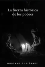 LA FUERZA HISTÓRICA DE LOS POBRES