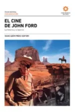 EL CINE DE JOHN FORD. LA HISTORIA Y LA LEYENDA