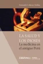 LA SALUD Y LOS DIOSES. LA MEDICINA EN EL ANTIGUO PERÚ