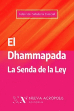 EL DHAMMAPADA. LA SENDA DE LA LEY