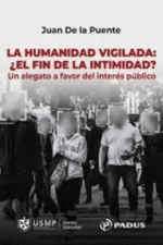 LA HUMANIDAD VIGILADA: ¿EL FIN DE LA INTIMIDAD?