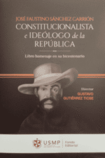 JOSE FAUSTINO SÁNCHEZ CARRIÓN CONSTITUCIONALISTA E IDEÓLOGO DE LA REPÚBLICA