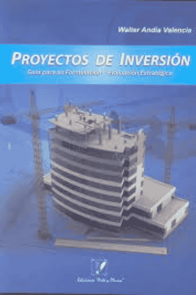 PROYECTOS DE INVERSIÓN GUÍA PARA SU FORMULACIÓN Y EVALUACIÓN ESTRATÉGICA