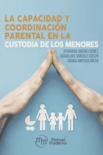 LA CAPACIDAD Y COORDINACIÓN PARENTAL EN LA CUSTODIA DE LOS MENORES