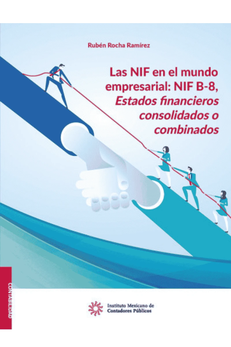 LAS NIF EN EL MUNDO EMPRESARIAL: NIF B-8, ESTADOS FINANCIEROS CONSOLIDADOS O COM