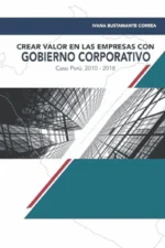 CREAR VALOR EN LAS EMPRESAS CON GOBIERNO CORPORATIVO. CASO PERÚ: 2010-2018