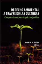DERECHO AMBIENTAL A TRAVÉS DE LAS CULTURAS. COMPARACIONES PARA LA PRACTICA JURID