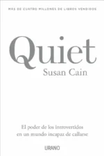 QUIET. EL PODER DE LOS INTROVERTIDOS EN UN MUNDO INCAPAZ DE CALLARSE