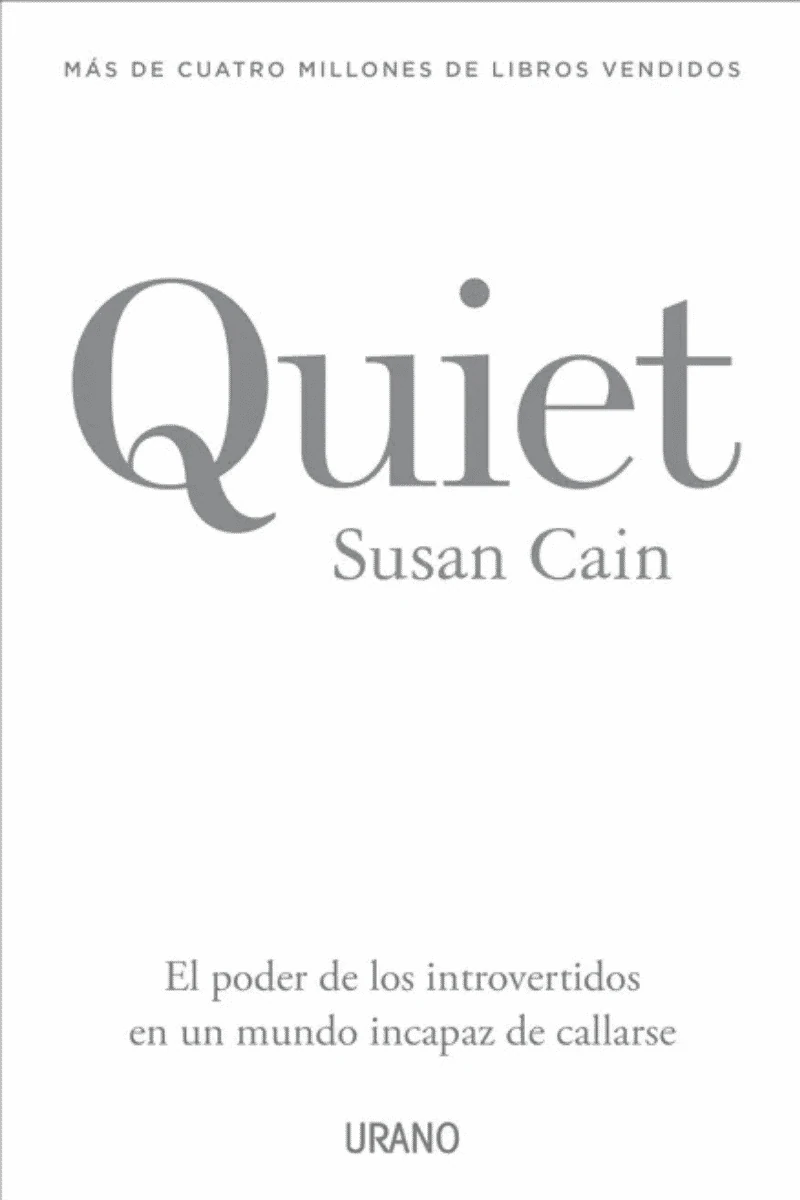 QUIET. EL PODER DE LOS INTROVERTIDOS EN UN MUNDO INCAPAZ DE CALLARSE