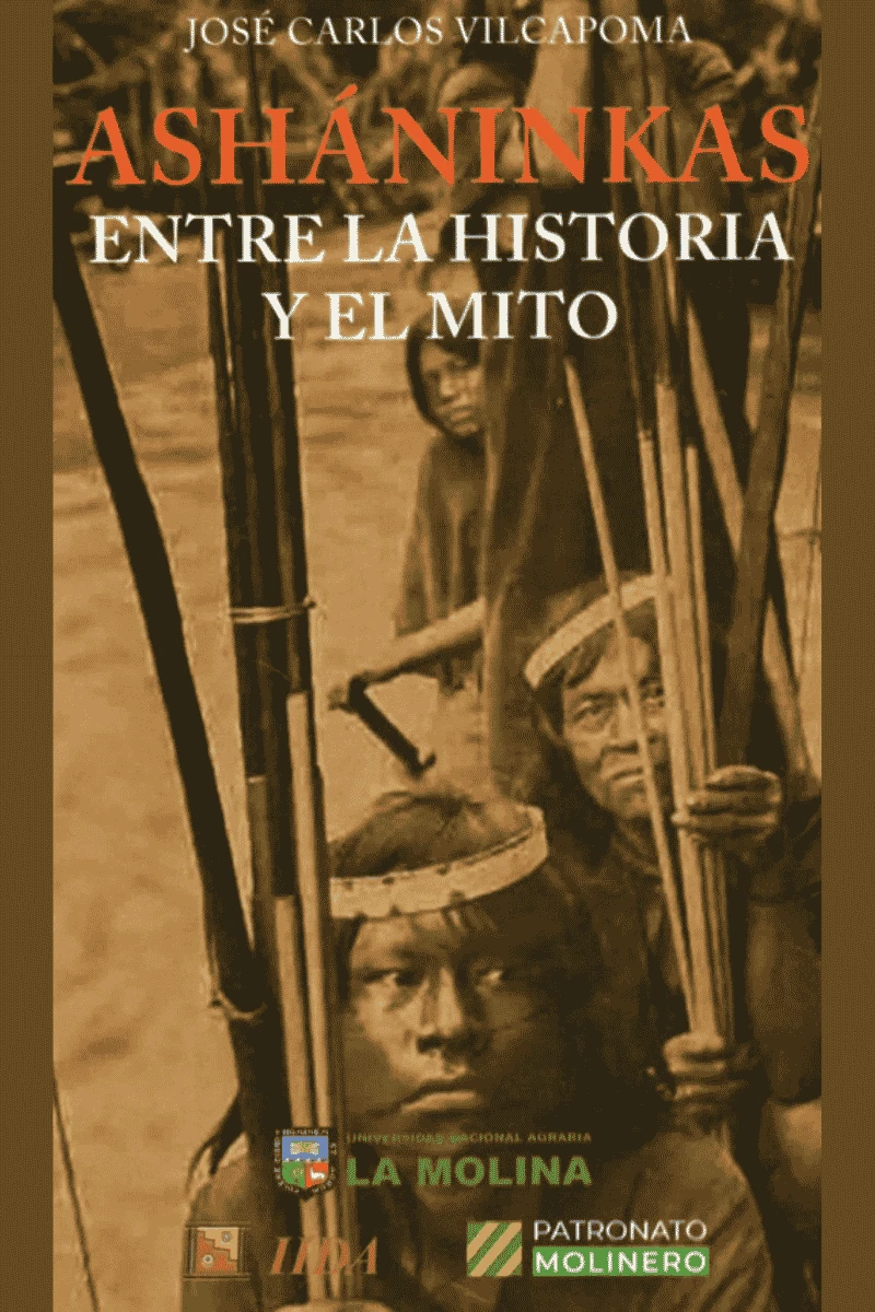 ASHANINKAS. ENTRE LA HISTORIA Y EL MITO