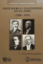 INGENIERÍA E INGENIEROS EN EL PERÚ (1900 - 1955)
