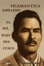 EMILIANO HUAMANTICA. EL SOL ROJO DEL CUSCO