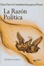 LA RAZÓN POLÍTICA UNA NUEVA CONSTITUCIÓN PARA EL PERÚ