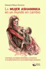 LA MUJER ASHANINKA EN UN MUNDO EN CAMBIO