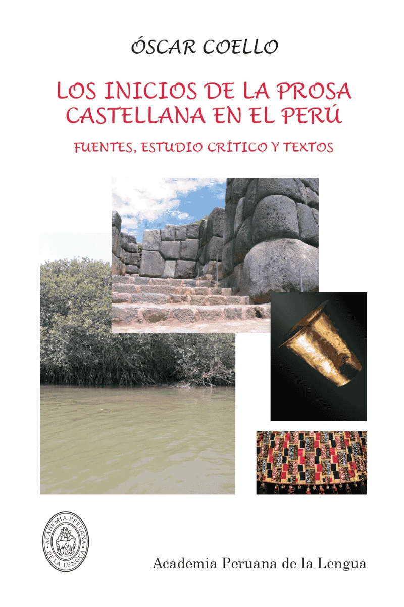 LOS INICIOS DE LA PROSA CASTELLANA EN EL PERÚ. FUENTES ESTUDIO CRITICO Y TEXTOS