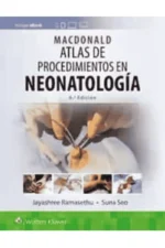MACDONALD ATLAS DE PROCEDIMIENTOS EN NEONATOLOGÍA