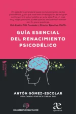 GUÍA ESENCIAL DEL RENACIMIENTO PSICODÉLICO