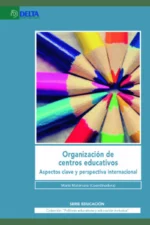 ORGANIZACIÓN DE CENTROS EDUCATIVOS. ASPECTOS CLAVE Y PERSPECTIVA INTERNACIONAL