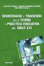 DEMOCRACIA Y TRADICIÓN EN LA TEORÍA Y PRACTICA EDUCATIVA DEL SIGLO XXI