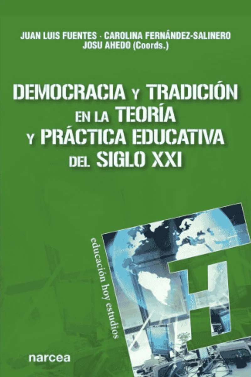 DEMOCRACIA Y TRADICIÓN EN LA TEORÍA Y PRACTICA EDUCATIVA DEL SIGLO XXI