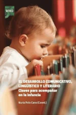 EL DESARROLLO COMUNICATIVO, LINGÜÍSTICO Y LITERARIO. CLAVES PARA ACOMPAÑAR EN LA