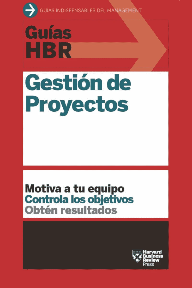 GUÍAS HBR. GESTIÓN DE PROYECTOS