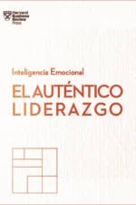 EL AUTENTICO LIDERAZGO. SERIE INTELIGENCIA EMOCIONAL