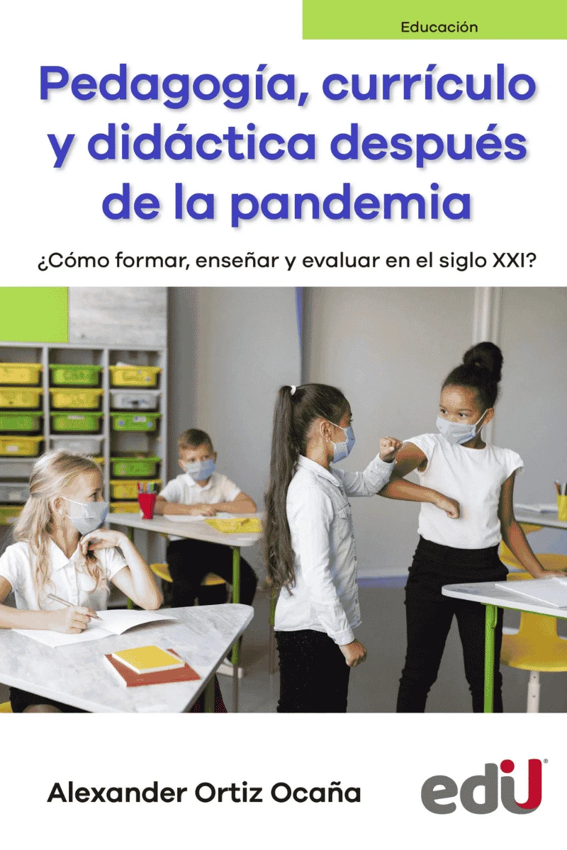 PEDAGOGÍA, CURRÍCULO Y DIDÁCTICA DESPUÉS DE LA PANDEMIA. COMO FORMAR, ENSEÑAR Y