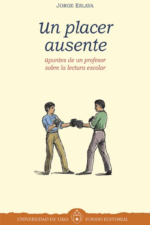 UN PLACER AUSENTE. APUNTES DE UN PROFESOR SOBRE LA LECTURA ESCOLAR.