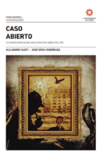 CASO ABIERTO. LA NOVELA POLICIAL PERUANA ENTRE LOS SIGLOS XX Y XXI