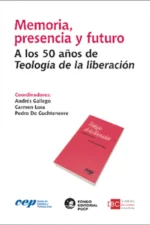MEMORIA, PRESENCIA Y FUTURO. A LOS 50 AÑOS DE TEOLOGÍA DE LA LIBERACIÓN