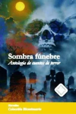 SOMBRA FÚNEBRE ANTOLOGÍA DE CUENTOS DE TERROR