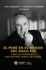 EL PERÚ EN EL MUNDO DEL SIGLO XXI. HOMENAJE A JOSÉ ANTONIO GARCÍA BELAUNDE