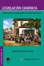 LEGISLACIÓN CANÓNICA Y MATRIMONIOS DE ESCLAVIZADOS EN LA AMÉRICA COLONIAL
