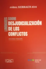 LIMINARES SOBRE LA DESJUDICIALIZACION DE LOS CONFLICTOS