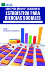 CONCEPTOS BÁSICOS Y EJERCICIOS DE ESTADÍSTICA PARA CIENCIAS SOCIALES. TOMO 1. ES