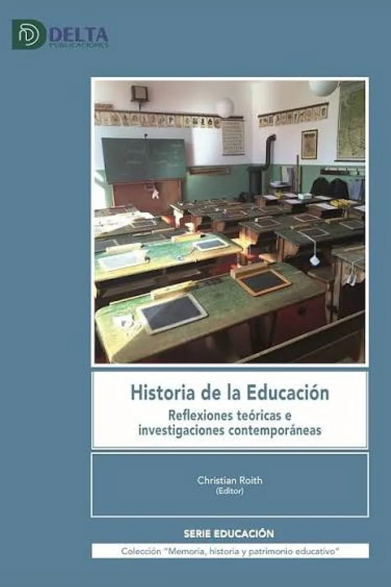 HISTORIA DE LA EDUCACIÓN REFLEXIONES TEÓRICAS E INVESTIGACIONES CONTEMPORÁNEAS