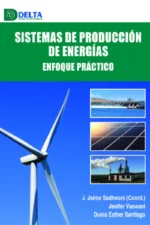 SISTEMAS DE PRODUCCIÓN DE ENERGÍAS ENFOQUE PRACTICO