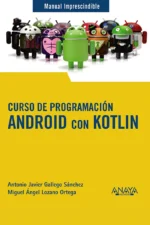 MANUAL IMPRESCINDIBLE CURSO DE PROGRAMACIÓN ANDROID CON KOTLIN