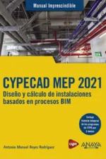 MANUAL IMPRESCINDIBLE CYPECAD MEP 2021. DISEÑO Y CALCULO DE INSTALACIONES DE