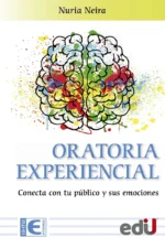 ORATORIA EXPERIENCIAL. CONECTA CON TU PUBLICO Y SUS EMOCIONES
