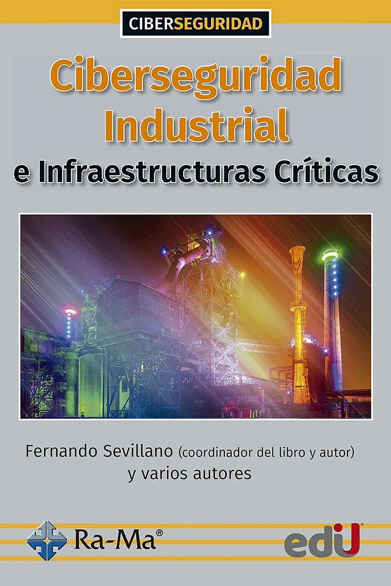 CIBERSEGURIDAD INDUSTRIAL E INFRAESTRUCTURAS CRITICAS
