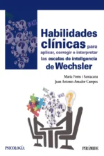 HABILIDADES CLÍNICAS. PARA APLICAR, CORREGIR E INTERPRETAR LAS ESCALAS DE INTELIGENCIA DE WECHSLER